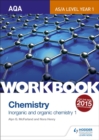 Image for AQA AS/A Level Year 1 Chemistry Workbook: Inorganic and organic chemistry 1