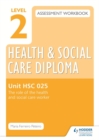 Image for Level 2 health &amp; social care diploma assessment workbookHSC 025,: The role of the health and social care worker