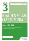 Image for Level 3 health &amp; social care diploma assessment workbookHSC 036,: Promote person-centred approaches in health and social care
