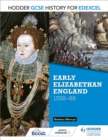 Image for Hodder GCSE history for Edexcel: Early Elizabethan England, 1558-88