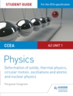 Image for CCEA A2 Unit 1 Physics Student Guide: Deformation of solids, thermal physics, circular motion, oscillations and atomic and nuclear physics