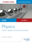CCEA A-level year 2 physicsA2 unit 2,: Student guide - Cosgrove, Ferguson