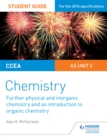 CCEA AS Chemistry Student Guide: Unit 2: Further Physical and Inorganic Chemistry and an Introduction to Organic Chemistry - McFarland, Alyn G.