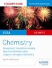 Image for CCEA A Level Year 2 Chemistry Student Guide: A2 Unit 2: Analytical, Transition Metals, Electrochemistry and Organic Nitrogen Chemistry : Unit 4,