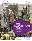 Image for WJEC Eduqas GCSE History. The Elizabethan Age, 1558-1603