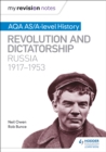 Image for My Revision Notes: AQA AS/A-level History: Revolution and dictatorship: Russia, 1917–1953