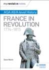 Image for AQA AS and A Level History. France in Revolution, 1774-1815