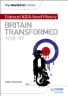 Image for My Revision Notes: Edexcel AS/A-level History: Britain transformed, 1918-97