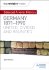 Image for Edexcel A Level History: Germany, 1871-1990 : United, Divided and Reunited