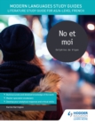 No et moi: literature study guide for AS/A-level French by Harrington, Karine cover image