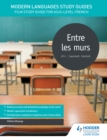 Image for Entre les murs: film study guide for AS/A-level French : AS/A-Level French,