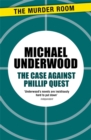 Image for The Case Against Philip Quest