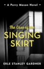 Image for The Case of the Singing Skirt : A Perry Mason novel