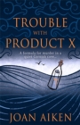 Image for Trouble With Product X : Sinister events disrupt a quiet Cornish village