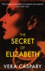 Image for The secret of Elizabeth  : a masterpiece of psychological suspense