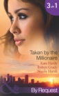 Image for Taken by the Millionaire: Hotly Bedded, Conveniently Wedded (Taken by the Millionaire, Book 10) / Naughty Nights in the Millionaire&#39;s Mansion (Nights of Passion, Book 12) / Big-Shot Bachelor (Taken by the Millionaire, Book 2)