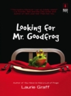 Image for Looking for Mr. Goodfrog
