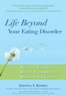 Image for Life beyond your eating disorder: reclaim yourself, regain your health, recover for good
