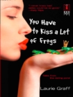Image for You Have To Kiss a Lot of Frogs