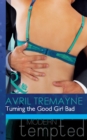 Image for Turning the good girl bad