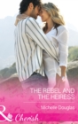 Image for The rebel and the heiress