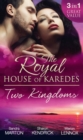 Image for The Royal House Of Karedes: Two Kingdoms (Books 1-3): Billionaire Prince, Pregnant Mistress / The Sheikh&#39;s Virgin Stable-Girl / The Prince&#39;s Captive Wife