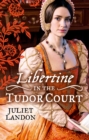 Image for Libertine in the Tudor court