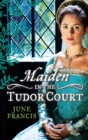 Image for Maiden in the Tudor court