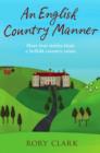 Image for An English country manner: more true stories from a Suffolk country estate