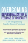 Image for Overcoming depersonalization and feelings of unreality: a self-help guide to using cognitive behavioural techniques