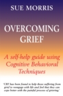 Image for Overcoming Grief: A Self-Help Guide Using Cognitive Behavioral Techniques