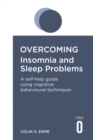 Image for Overcoming Insomnia and Sleep Problems: A Self-Help Guide Using Cognitive Behavioral Techniques