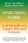 Image for Overcoming worry: a self-help guide using cognitive behavioral techniques
