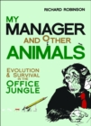 Image for My manager and other animals  : evolution and survival in the office jungle