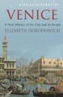 Image for A Brief History of Venice: A New History of the City and Its People