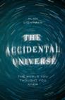 Image for The Accidental Universe: The World You Thought You Knew