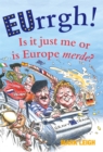 Image for EUrrgh!  : is it just me or is Europe merde?