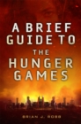 Image for A Brief Guide To The Hunger Games