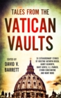 Image for Tales from the Vatican vaults  : 28 science fiction and fantasy stories based on an extraordinary alternate history