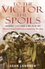 Image for To the Victor the Spoils: Soldiers&#39; Lives from D-Day to VE-Day