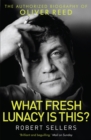 Image for What fresh lunacy is this?  : the authorized biography of Oliver Reed