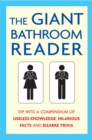 Image for The giant bathroom reader  : dip into a compendium of useless knowledge, hilarious facts and bizarre trivia