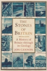 Image for The stones of Britain  : a history of Britain through its geology