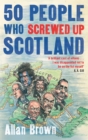 Image for 50 people who screwed up Scotland