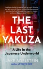 Image for The Last Yakuza : A Life in the Japanese Underworld