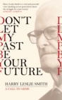 Image for Don&#39;t let my past be your future
