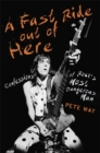 Image for A fast ride out of here  : confessions of rock&#39;s most dangerous man