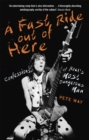 Image for A fast ride out of here  : confessions of rock&#39;s most dangerous man