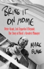 Image for Bring It On Home : Peter Grant, Led Zeppelin and Beyond: The Story of Rock&#39;s Greatest Manager