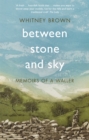 Image for Between stone and sky  : memoirs of a waller